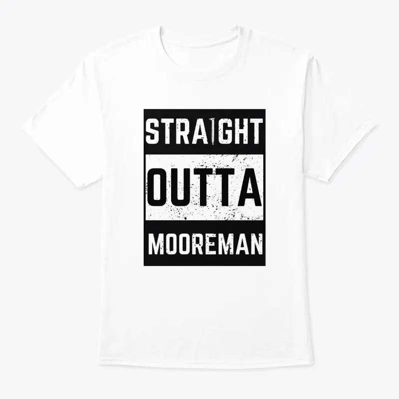 Straight Outta Mooreman